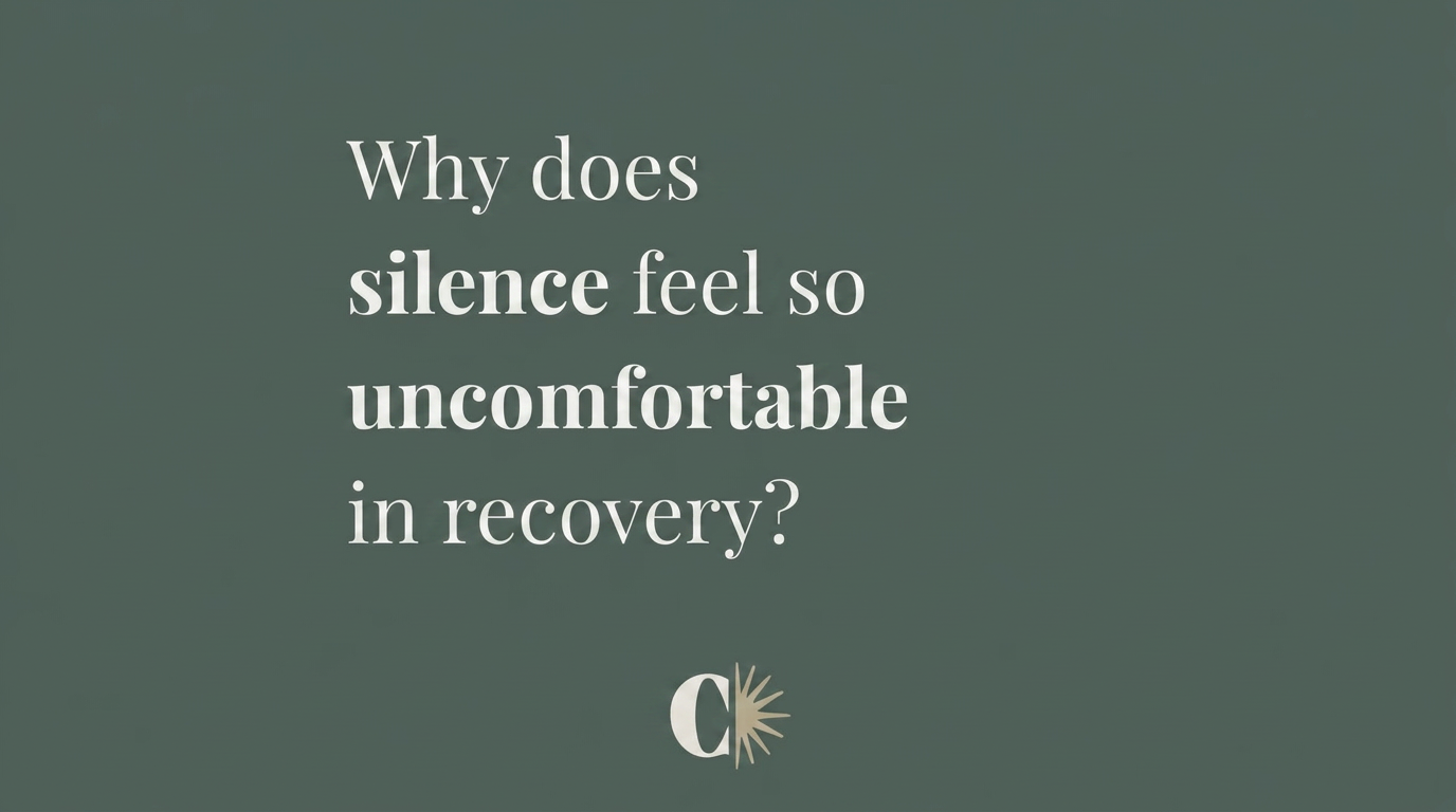 Why Silence Feels So Uncomfortable in Early Recovery